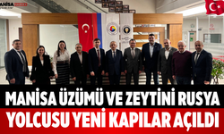 Manisa Üzümü ve Zeytini Rusya Yolcusu Yeni Kapılar Açıldı