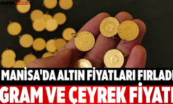 Manisa'da Altın Fiyatları Fırladı Gram ve Çeyrek Fiyatı
