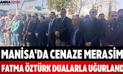 Manisa'da Cenaze Merasimi Fatma Öztürk Dualarla Uğurlandı