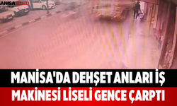 Manisa'da Dehşet Anları İş Makinesi Liseli Gence Çarptı