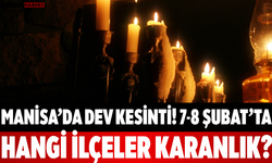 Manisa’da Dev Kesinti! 7-8 Şubat’ta Hangi İlçeler Karanlık?