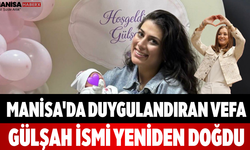 Manisa'da Duygulandıran Vefa Gülşah İsmi Yeniden Doğdu