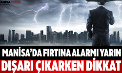 Manisa’da Fırtına Alarmı Yarın Dışarı Çıkarken Dikkat