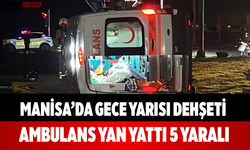 Manisa’da Gece Yarısı Dehşeti Ambulans Yan Yattı 5 Yaralı