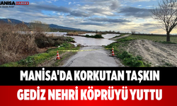 Manisa'da Korkutan Taşkın Gediz Nehri Köprüyü Yuttu