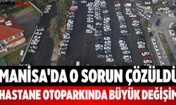 Manisa'da O Sorun Çözüldü Hastane Otoparkında Büyük Değişim