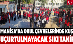 Manisa’da Okul Çevrelerinde Kuş Uçurtulmayacak Sıkı Takip