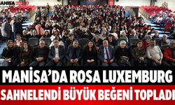 Manisa’da Rosa Luxemburg Sahnelendi Büyük Beğeni Topladı