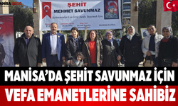 Manisa’da Şehit Savunmaz İçin Vefa Emanetlerine Sahibiz