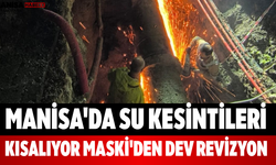 Manisa'da Su Kesintileri Kısalıyor MASKİ'den Dev Revizyon