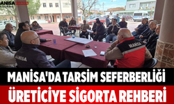 Manisa'da TARSİM Seferberliği Üreticiye Sigorta Rehberi