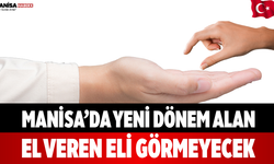 Manisa’da Yeni Dönem Alan El Veren Eli Görmeyecek