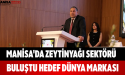 Manisa'da Zeytinyağı Sektörü Buluştu Hedef Dünya Markası