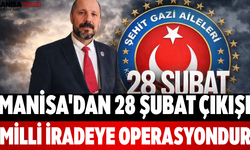 Manisa'dan 28 Şubat Çıkışı Milli İradeye Operasyondur