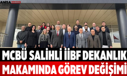 MCBÜ Salihli İİBF Dekanlık Makamında Görev Değişimi
