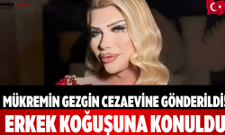 Mükremin Gezgin Cezaevine Gönderildi! Erkek Koğuşuna Konuldu