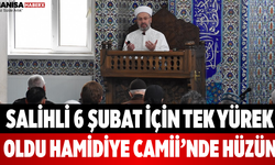 Salihli 6 Şubat İçin Tek Yürek Oldu Hamidiye Camii’nde Hüzün