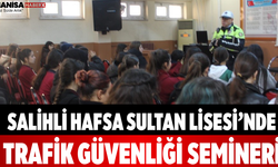Salihli Hafsa Sultan Lisesi’nde Trafik Güvenliği Semineri
