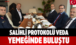 Salihli Protokolü Veda Yemeğinde Buluştu
