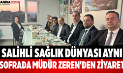 Salihli Sağlık Dünyası Aynı Sofrada Müdür Zeren'den Ziyaret