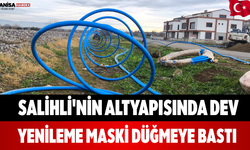 Salihli'nin Altyapısında Dev Yenileme MASKİ Düğmeye Bastı