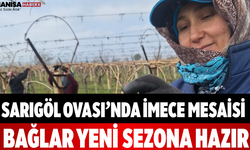 Sarıgöl Ovası’nda İmece Mesaisi Bağlar Yeni Sezona Hazır