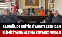 Sarıgöl'de Kritik Ziyaret! ATSO’dan Elimizi Taşın Altına Koyarız Mesajı