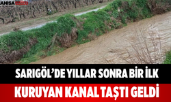 Sarıgöl’de Yıllar Sonra Bir İlk Kuruyan Kanal Taştı Geldi