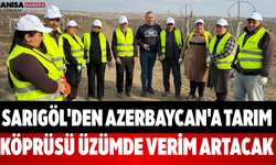 Sarıgöl'den Azerbaycan'a Tarım Köprüsü Üzümde Verim Artacak