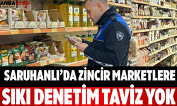 Saruhanlı’da Zincir Marketlere Sıkı Denetim Taviz Yok