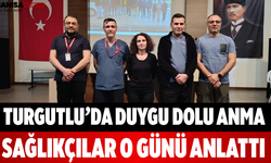Turgutlu’da Duygu Dolu Anma Sağlıkçılar O Günü Anlattı