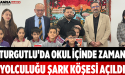 Turgutlu'da Okul İçinde Zaman Yolculuğu Şark Köşesi Açıldı