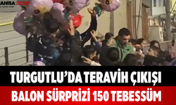 Turgutlu’da Teravih Çıkışı Balon Sürprizi 150 Tebessüm