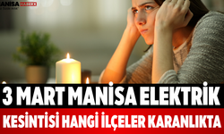3 Mart Manisa Elektrik Kesintisi Hangi İlçeler Karanlıkta