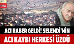 Acı Haber Geldi! Selendi'nin Acı Kaybı Herkesi Üzdü