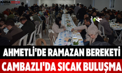 Ahmetli'de Ramazan Bereketi Cambazlı'da Sıcak Buluşma