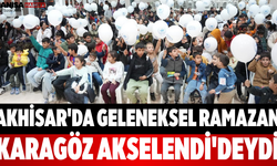 Akhisar'da Geleneksel Ramazan: Karagöz Akselendi'deydi