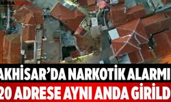 Akhisar’da Narkotik Alarmı! 20 Adrese Aynı Anda Girildi