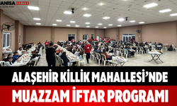 Alaşehir Killik Mahallesi’nde Muazzam İftar Programı