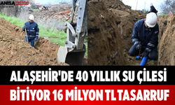 Alaşehir'de 40 Yıllık Su Çilesi Bitiyor 16 Milyon TL Tasarruf