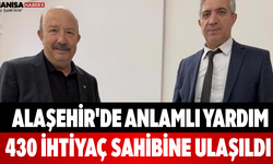 Alaşehir'de Anlamlı Yardım 430 İhtiyaç Sahibine Ulaşıldı