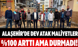 Alaşehir'de Dev Atak Maliyetler %100 Arttı Ama Durmadı!