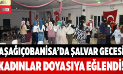 Aşağıçobanisa’da Şalvar Gecesi Kadınlar Doyasıya Eğlendi!