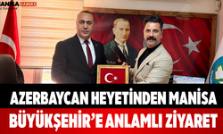 Azerbaycan Heyetinden Manisa Büyükşehir’e Anlamlı Ziyaret