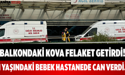 Balkondaki Kova Felaket Getirdi! 1 Yaşındaki Bebek hastanede can verdi.