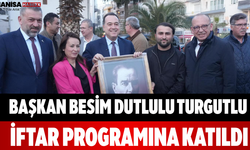 Başkan Besim Dutlulu Turgutlu İftar Programına Katıldı