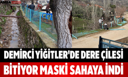 Demirci Yiğitler'de Dere Çilesi Bitiyor MASKİ Sahaya İndi