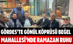 Gördes'te Gönül Köprüsü Beğel Mahallesi'nde Ramazan Ruhu