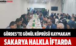 Gördes’te Gönül Köprüsü Kaymakam Sakarya Halkla İftarda
