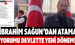 İbrahim Sağun’dan Atama Yorumu Devlette Yeni Dönem!